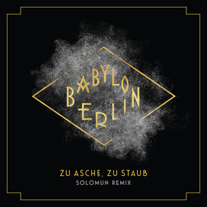 Zu Asche, Zu Staub (Music from the Original TV Series Babylon Berlin|Solomun Dub Remix)