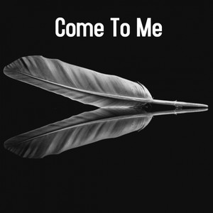 Come To Me