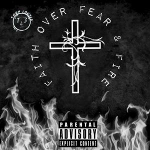 Faith Over Fear And Fire (Explicit)