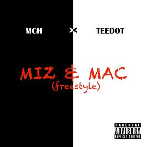 Miz & Mac(feat. Teedot Bhm) (Explicit)
