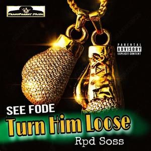 Turn Him Loose (feat. Rpd Soss) (Explicit)