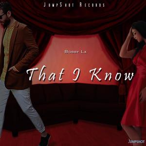 That I Know (feat. Jumpshot Records Ltd)