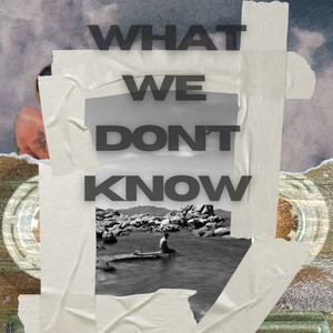 What we don't know