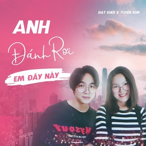 Anh Đánh Rơi Em Đây Này