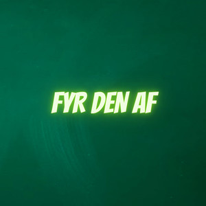 Fyr Den Af (Explicit)