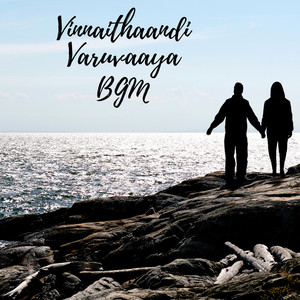 Vinnaithaandi Varuvaaya Bgm