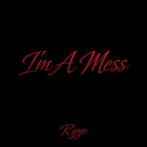 I'm A Mess (Explicit)