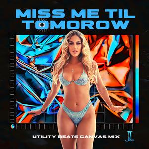 Miss Me Til Tomorrow (Utility Beats Canvas Mix|Explicit)