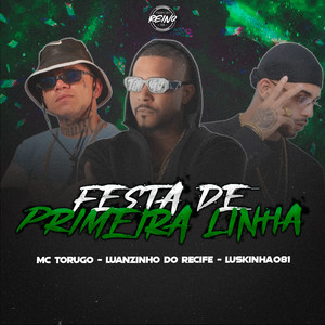 FESTA DE PRIMEIRA LINHA