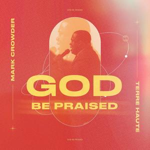 God Be Praised (feat. JP) [LIVE]