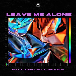 Leave Me Alone (Explicit)