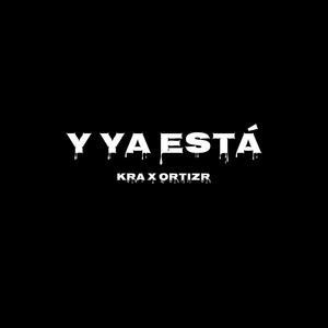 Y ya está(feat. ORTIZR) (Explicit)