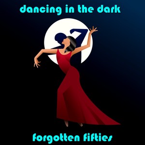 Dancing in the Dark (Forgotten Fifties)