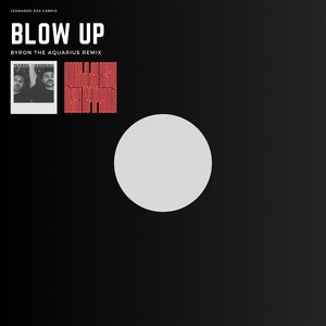 Blow Up (Byron the Aquarius Remix)