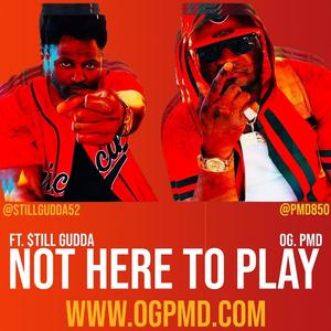 Not here to Play (feat. Still Gudda) [Explicit]