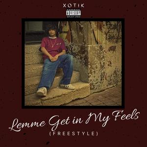 Lemme Get in My Feels (Freestyle) [Explicit]