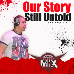 Dj Cleber Mix - Our Story Still Untold