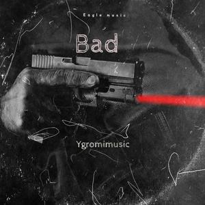 Bad (feat. Eagle music) (Explicit)