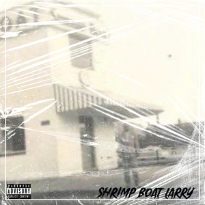 Shrimp Boat Larry (Explicit)