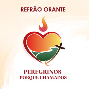 Refrão Orante - Peregrinos, porque chamados