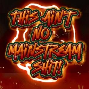 This Ain't No Mainstream ****! (feat. ANO-T, SiJay & KrazzyK) (Explicit)