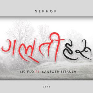 Santosh Sitaula - Galti Haru (feat. Mc Flo)