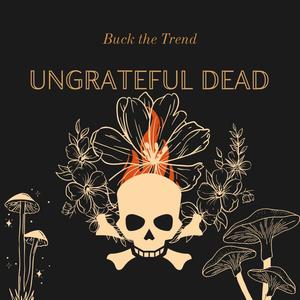 Ungrateful Dead (Explicit)