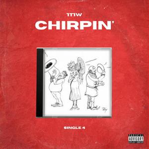Chirpin' (Explicit)