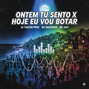 ONTEM TU SENTO X HOJE EU VOU BOTAR (Explicit)