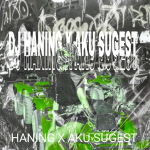 DJ HANING X AKU SUGEST ENAFF