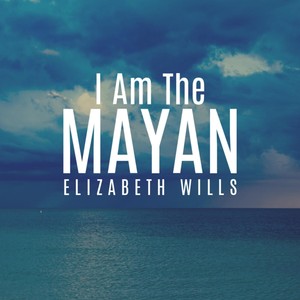 I Am the Mayan