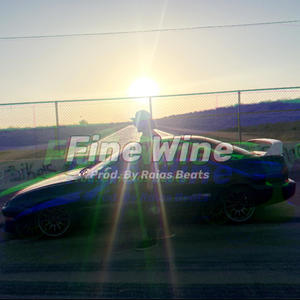 Fine Wine (feat. Raias Beats) (Explicit)