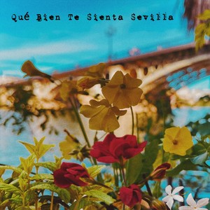 Qué Bien Te Sienta Sevilla (feat. Juan Enkontramano)