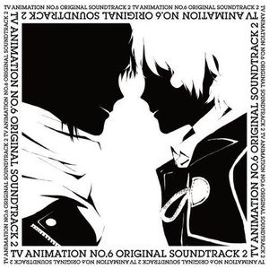 TV ANIMATION NO.6 ORIGINAL SOUNDTRACK 2 (TV动画《未来都市NO.6》原声带 2)