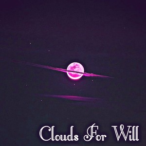 Clouds For Will