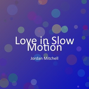 Love in Slow Motion