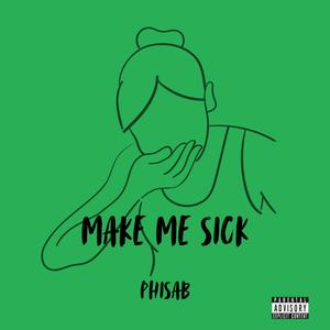 MAKE ME SICK (Explicit)