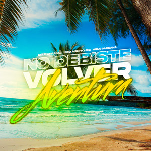 No Debiste Volver vs Aventura (Remix)