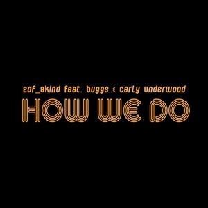 How We Do (feat. Carly Underwood & Buggs)