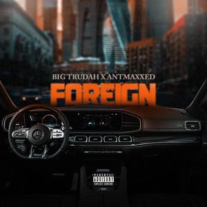 Foreign (feat. Big Trudah) [Explicit]