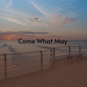 Come What May