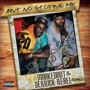 Ain't No Stopping Me (feat. Derrick Rebel) [Explicit]