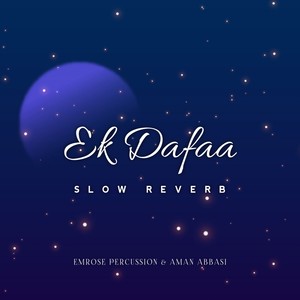 Ek Dafaa (Slow Reverb)