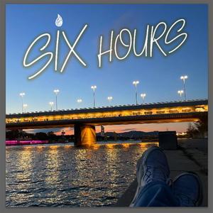 Six Hours (Explicit)