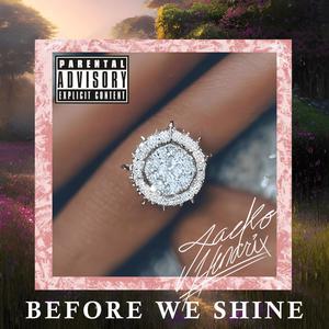 BEFORE WE SHINE (Explicit)