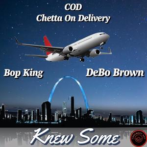 Knew Some (feat. DeBo Brown & Bop King) [Explicit]