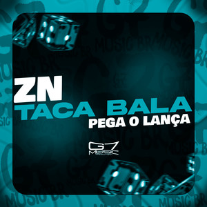 ZN Taca Bala Pega O Lança (Explicit)