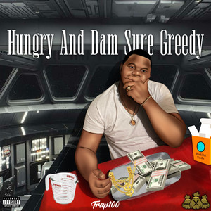 Hungry And Dam Sure Greedy (Explicit)