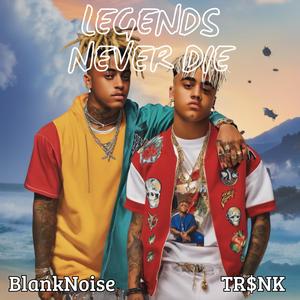 Legends never Die (feat. TR$NK) [Explicit]