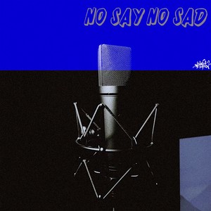 No Say No Sad